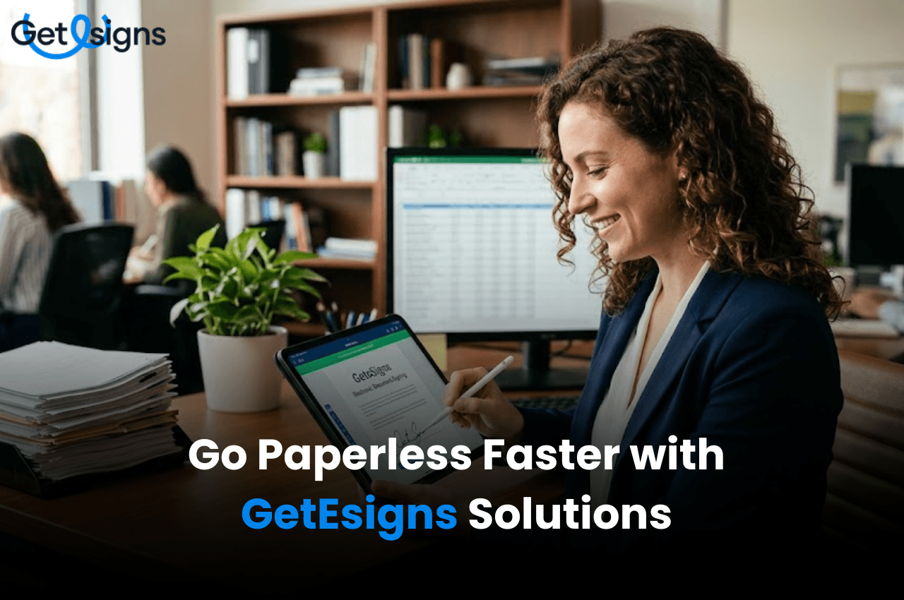 Go Paperless Faster with GetEsigns Solutions